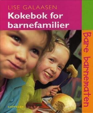 "Kokebok for barnefamilier - bare barnematen" av Lise Galaasen