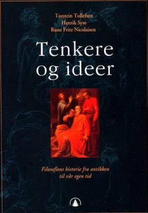 "Tenkere og ideer - filosofiens historie fra antikken til vår egen tid" av Torstein Tollefsen