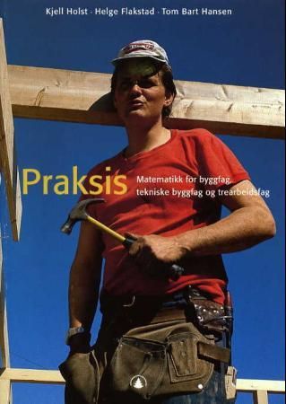 Praksis - matematikk for byggfag, tekniske byggfag og trearbeidsfag