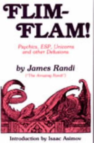 "Flim-Flam The Truth about Unicorns, Parapsychology and Other Delusions" av James Randi