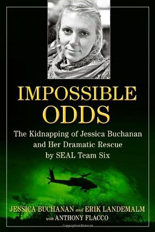"Impossible Odds The Kidnapping of Jessica Buchanan and Her Dramatic Rescue by SEAL Team Six" av Jessica Buchanan