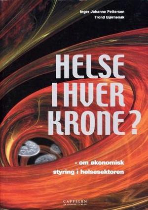 "Helse i hver krone? - om økonomisk styring i helsesektoren" av Inger Johanne Pettersen
