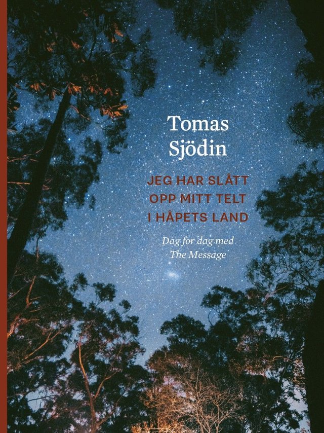 "Jeg har slått opp mitt telt i håpets land - dag for dag med The Message" av Tomas Sjödin
