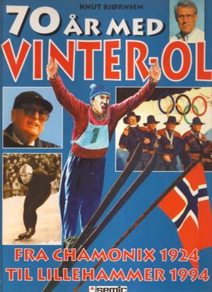 "70 år med vinter-OL fra Chamonix 1924 til Lillehammer 1994" av Knut Bjørnsen