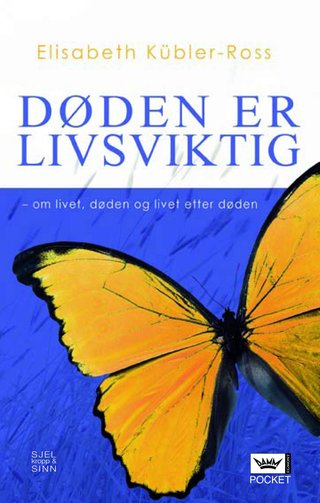 "Døden er livsviktig om livet, døden og livet etter døden" av Elisabeth Kübler-Ross