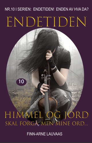 "Endetiden! Enden av hva da? Himmel og jord skal forgå, men mine ord..." av Finn-Arne Lauvaas