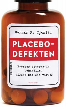 "Placebodefekten - hvorfor alternativ behandling virker som det virker" av Gunnar R. Tjomlid