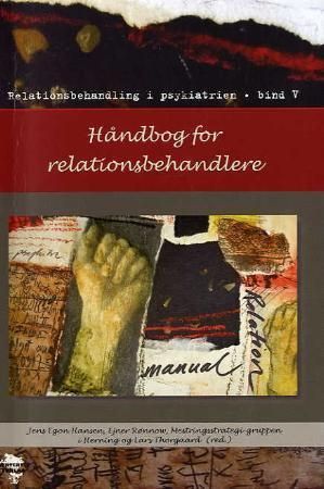 Håndbog for relationsbehandlere - relationsbehandling i psykiatrien : bind V
