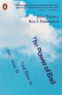 "The Power of Bad: - How the Negativity Effect Rules Us and How We Can Rule It" av John Tierney