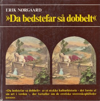 Da bedstefar sa dobbelt - Historien om de erotiske stereoskopbilleder (Danish Edition)