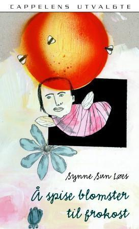 "Å spise blomster til frokost" av Synne Sun Løes