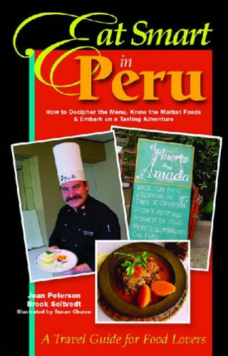 Eat Smart in Peru - How to Decipher the Menu, Know the Market Foods and Embark on a Tasting Adventure