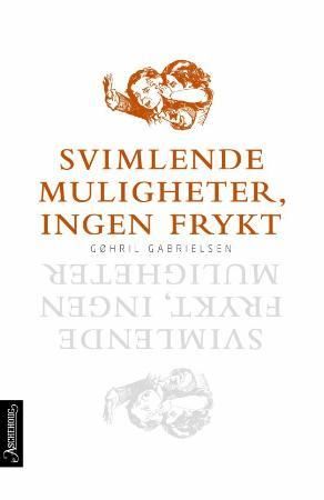 "Svimlende muligheter, ingen frykt" av Gøhril Gabrielsen