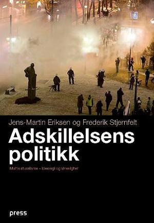 "Adskillelsens politikk - multikulturalisme - ideologi og virkelighet" av Jens-Martin Eriksen