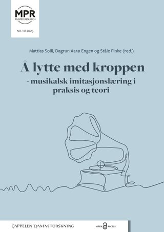 Å lytte med kroppen - musikalsk imitasjonslæring i praksis og teori