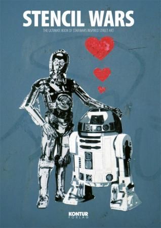Stencil wars - the ultimate book of Star Wars inspired street art