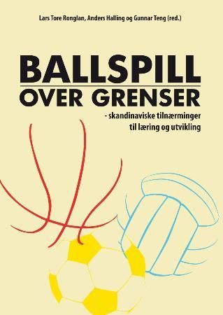 Ballspill over grenser - skandinaviske tilnærminger til læring og utvikling
