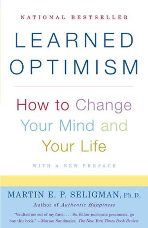 Learned Optimism - How to Change Your Mind and Your Life