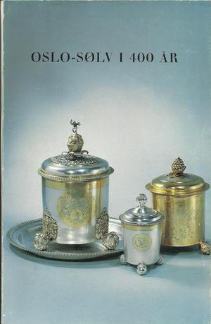 "Oslo-sølv i 400 år Four centuries of Oslo silver" av Jorunn Fossberg