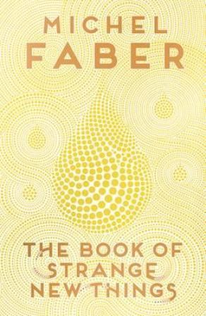 "The book of strange new things" av Michel Faber