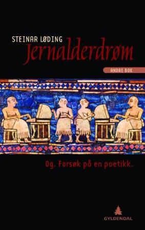 Jernalderdrøm - andre bok : og. forsøk på en poetikk : (slags roman-fragment)