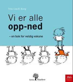 "Vi er alle opp-ned - en bok for veldig voksne" av Trine-Line B. Biong