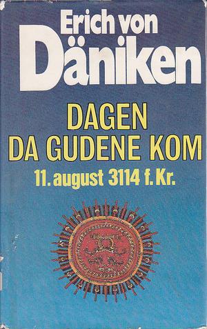 "Dagen da gudene kom - 11.august 3114 f.Kr" av Erich von Däniken