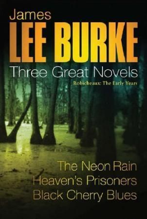 Three great novels - Robicheaux - the early years