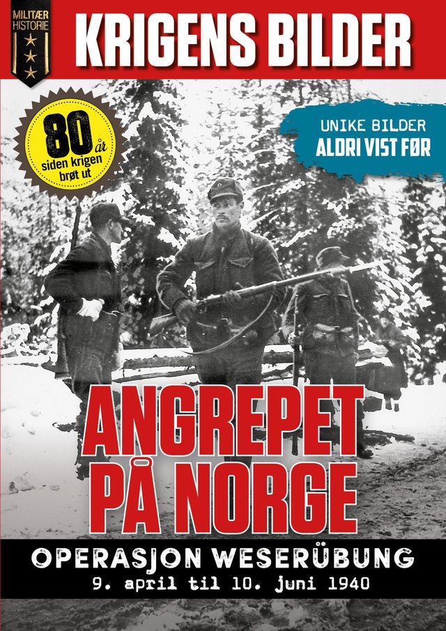 "Angrepet på Norge - operasjon Weserübung : 9. april til - 10. juni 1940" av Per Erik Olsen