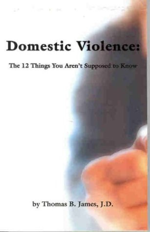 "Domestic Violence The 12 Things You Aren't Supposed to Know" av Thomas B. James