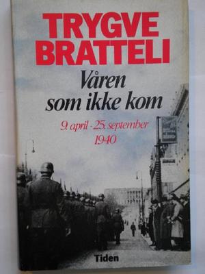 "Våren som ikke kom - 9.april-25.september 1940" av Trygve Bratteli