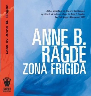 "Zona frigida" av Anne B. Ragde
