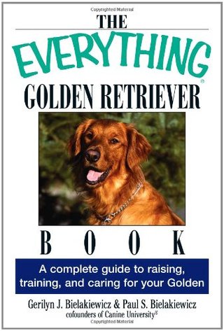 "The Everything Golden Retriever Book A Complete Guide to Raising, Training, and Caring for Your Golden (Everything Series)" av Gerilyn J. Bielakiewicz