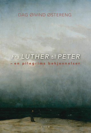 "Fra Luther til Peter en pilegrims bekjennelser" av Dag Øivind Østereng