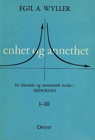 Enhet og annethet - en historisk og systematisk studie i henologi. 1 -3