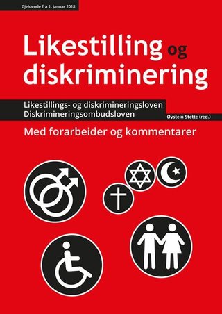 "Likestilling og diskriminering ; Diskrimineringsombudsloven : lov om Likestillings- og diskrimineringsombudet og Diskrimineringsnemnda : gjeldende fra 01.01.2018 : med forarbeider og kommentarer - lov om likestilling og forbud mot diskriminering : gjeldende fra 01.01.2018 : " av Norge