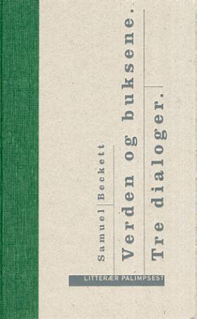 "Verden og buksene ; Tre dialoger" av Samuel Beckett