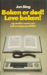 Boken er død - leve boken - og andre essay om informasjonspolitikk