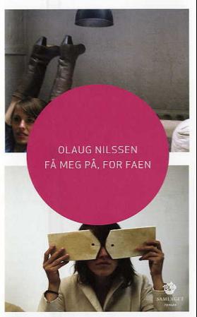 "Få meg på, for faen - roman" av Olaug Nilssen