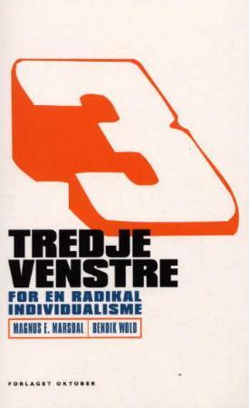 "Tredje venstre - for en radikal individualisme" av Magnus E. Marsdal