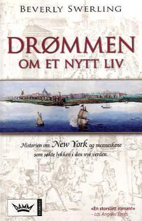 "Drømmen om et nytt liv - historien om New York og menneskene som søkte lykken i den nye verden" av Beverly Swerling