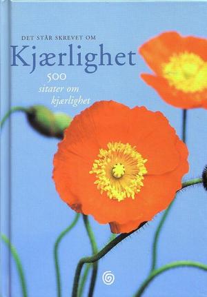 Det står skrevet om kjærlighet - 500 sitater om kjærlighet