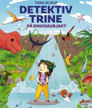 "Detektiv Trine på dinosaurjakt" av Trine Sejrup