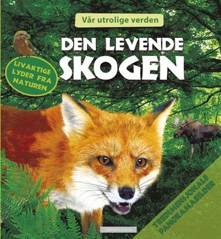 Den levende skogen - vår utrolige verden