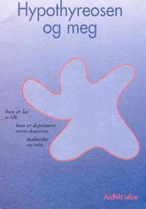 "Hypothyreosen og meg" av Audhild Løhre