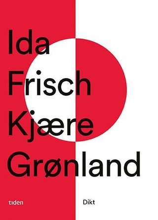 "Kjære Grønland - dikt" av Ida Frisch