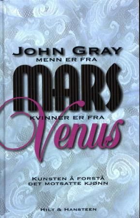 "Menn er fra Mars, kvinner er fra Venus kunsten å forstå det motsatte kjønn" av John Gray