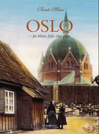 "Oslo før bilene fylte våre gater" av Beate Muri
