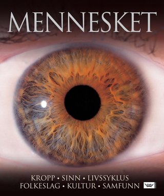 Mennesket - kropp, sinn, livssyklus, folkeslag, kultur, samfunn