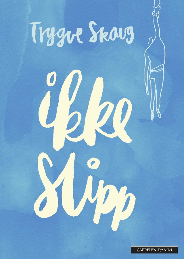 "Ikke slipp - dikt" av Trygve Skaug